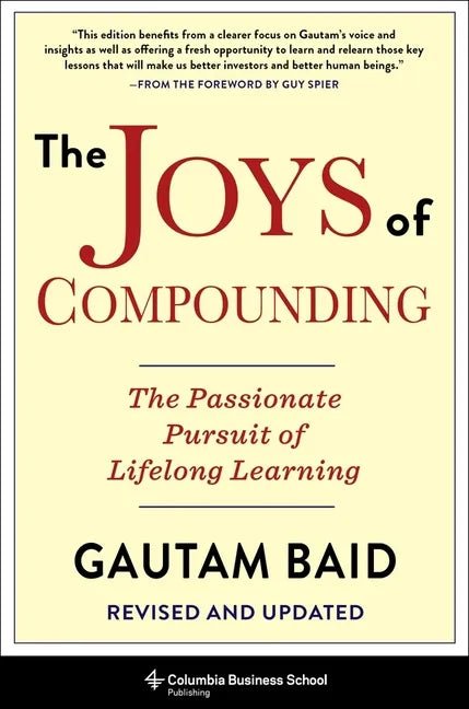 The Joys of Compounding: The Passionate Pursuit of Lifelong Learning, Revised and Updated - Hardcover