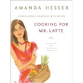 Cooking for Mr. Latte: A Food Lover's Courtship, with Recipes - Paperback
