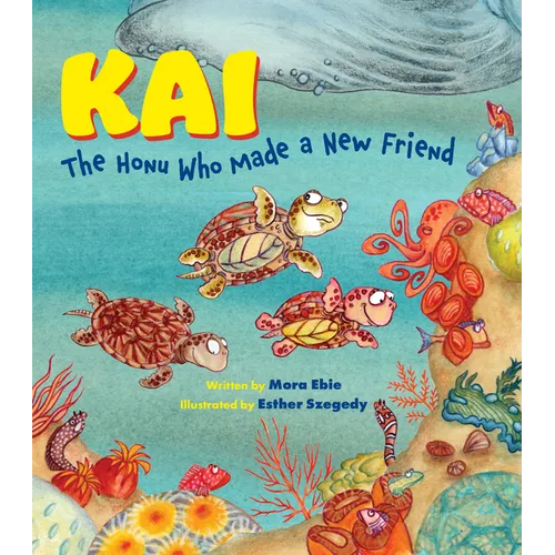 Kai the Honu Who Made a New Friend - Hardcover