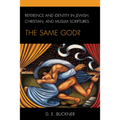 Reference and Identity in Jewish, Christian, and Muslim Scriptures: The Same God? - Paperback