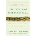 Braiding Sweetgrass / Una Trenza de Hierba Sagrada (Spanish Edition): Sabiduría Indígena, Conocimiento Científico Y Las Enseñanzas de Las Plantas - Paperback