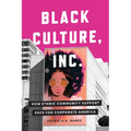 Black Culture, Inc.: How Ethnic Community Support Pays for Corporate America - Paperback