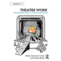 Theatre Work: Reimagining the Labor of Theatrical Production - Paperback