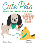 Cute Pets Activity Book for Kids: 70 Activities Including Coloring, Dot-To-Dots & Spot the Difference - Paperback