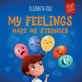 My Feelings Make Me Stronger: Social Emotional Book for Kids About Feelings that Teaches How to Identify and Express Big Emotions (Anger, Anxiety, F - Paperback