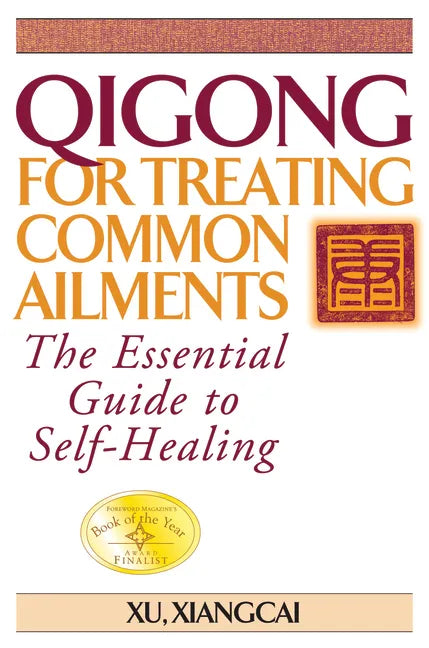 Qigong for Treating Common Ailments: The Essential Guide to Self-Healing - Paperback