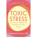 Toxic Stress: How Stress Is Making Us Ill and What We Can Do about It - Paperback