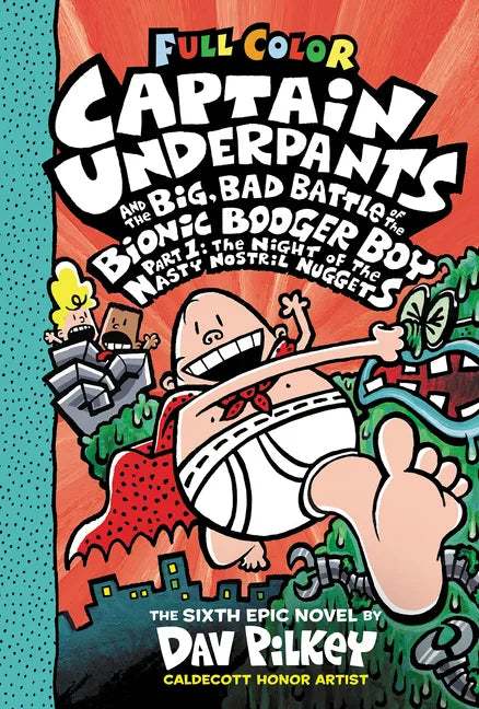 Captain Underpants and the Big, Bad Battle of the Bionic Booger Boy, Part 1: The Night of the Nasty Nostril Nuggets: Color Edition (Captain Underpants - Hardcover