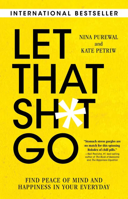 Let That Sh*t Go: Find Peace of Mind and Happiness in Your Everyday - Paperback
