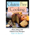 Gluten-Free Cooking: More Than 150 Gluten-Free Recipes - Hardcover