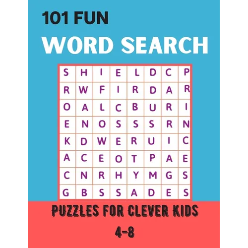 101 Fun Word Search Puzzles for Clever Kids 4-8: Over 101 Word Search Book For Children's 8-10 Fun Brain Bending Word Search Puzzles to Have Fun and R - Paperback