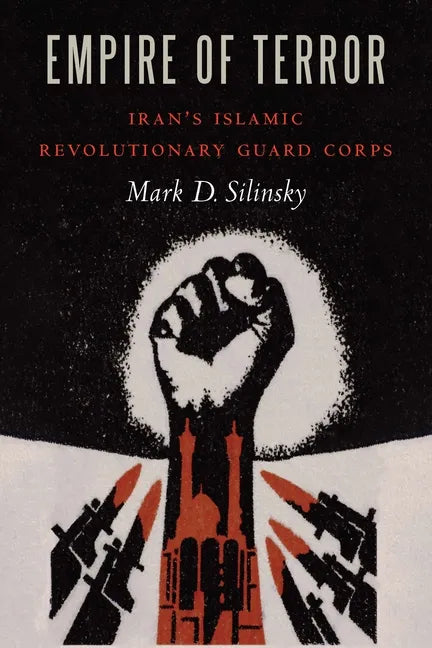 Empire of Terror: Iran's Islamic Revolutionary Guard Corps - Hardcover
