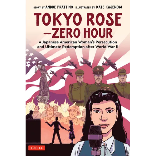 Tokyo Rose - Zero Hour (a Graphic Novel): A Japanese American Woman's Persecution and Ultimate Redemption After World War II - Hardcover