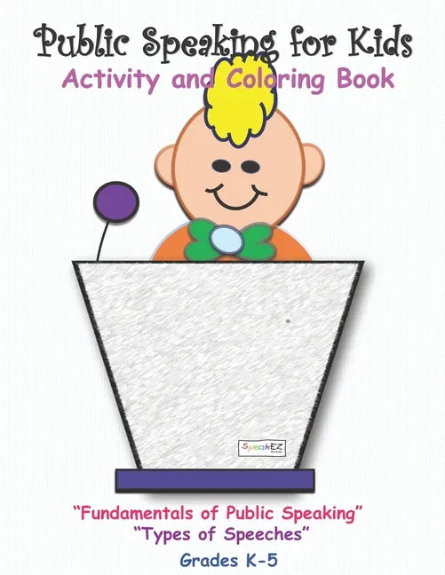 Public Speaking for Kids: Activity and Coloring book for kids in grades K-5 - Paperback