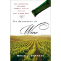The Geography of Wine: How Landscapes, Cultures, Terroir, and the Weather Make a Good Drop - Paperback
