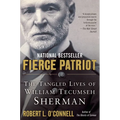 Fierce Patriot: The Tangled Lives of William Tecumseh Sherman - Paperback