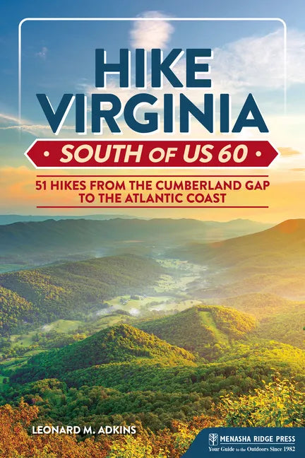 Hike Virginia South of Us 60: 51 Hikes from the Cumberland Gap to the Atlantic Coast - Paperback