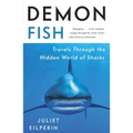 Demon Fish: Travels Through the Hidden World of Sharks - Paperback