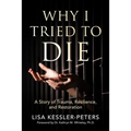 Why I Tried to Die: A Story of Trauma, Resilience and Restoration - Paperback