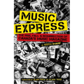 Music Express: The Rise, Fall & Resurrection of Canada's Music Magazine - Paperback