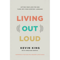 Living Out Loud: Letting Your Love for God Flow Into Your Everyday Language - Paperback