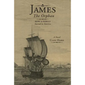 James the Orphan: How a Family Started in America (A Novel) - Paperback
