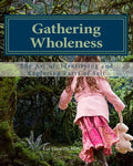 Gathering Wholeness: The Art of Identifying and Exploring Parts of Self - Paperback