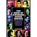 The Book of Awesome Queer Heroes: How the LGBTQ+ Community Changed the World for the Better (LGBT Book of History, Queer Historic Icons) - Paperback