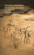Changing Anarchism: Anarchist Theory and Practice in a Global Age - Paperback