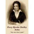 Percy Bysshe Shelley - Hellas: "Joy, once lost, is pain" - Paperback