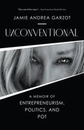Unconventional: A Memoir of Entrepreneurism, Politics, and Pot - Hardcover