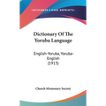 Dictionary Of The Yoruba Language: English-Yoruba, Yoruba-English (1913) - Hardcover