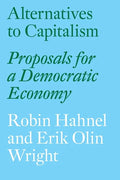 Alternatives to Capitalism: Proposals for a Democratic Economy - Paperback
