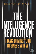 The Intelligence Revolution: Transforming Your Business with AI - Paperback