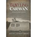 Traveling Caravan: Growing Up Under The Big Top - Paperback