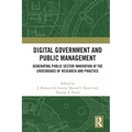 Digital Government and Public Management: Generating Public Sector Innovation at the Crossroads of Research and Practice - Paperback