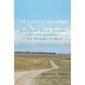 The Long Road Home: And Other Short Stories from the Silences in the Gospel of Mark - Paperback