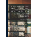 A History of the Wyman, Stearns, Morton, Tillson and Clifford Families - Paperback