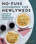 No-Fuss Cookbook for Newlyweds: Practical Tips and Perfectly Portioned Recipes to Cook Together - Paperback