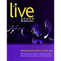 The Live Sound Manual: Getting Great Sound at Every Gig - Paperback