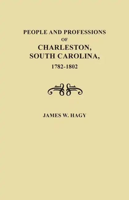 People and Professions of Charleston, South Carolina, 1782-1803 - Paperback