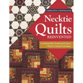 Necktie Quilts Reinvented: 16 Beautifully Traditional Projects - Rotary Cutting Techniques - Paperback