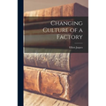 Changing Culture of a Factory - Paperback