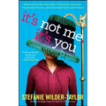 It's Not Me, It's You: Subjective Recollections from a Terminally Optomistic, Chronically Sarcastic and Occasionally Inebriated Woman - Paperback