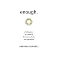 enough.: finding peace in a world of distractions, hustle, and expectations - Paperback