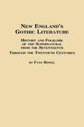 New England's Gothic Literature History and Folklore of the Supernatural from the Seventeenth Through the Twentieth Centuries - Paperback