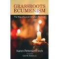 Grassroots Ecumenism: The Way of Local Christian Reunion - Paperback