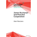 James Buchanan and Peaceful Cooperation: From Public Finance to a Theory of Collective Action - Paperback