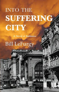 Into the Suffering City: A Novel of Baltimore - Paperback