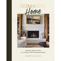Reimagine Home: Devotions, Recipes, and Tips for Loving Your Home Through Every Season - Hardcover
